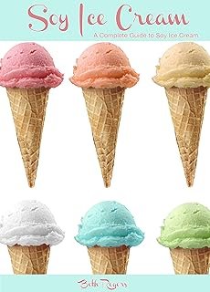 Soy Ice Cream: A Complete Guide to Soy Ice Cream
