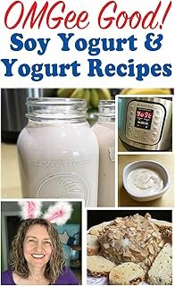 OMGee Good! Soy Yogurt and Yogurt Recipes